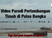 Video Parodi Pertambangan Timah di Pulau Bangka